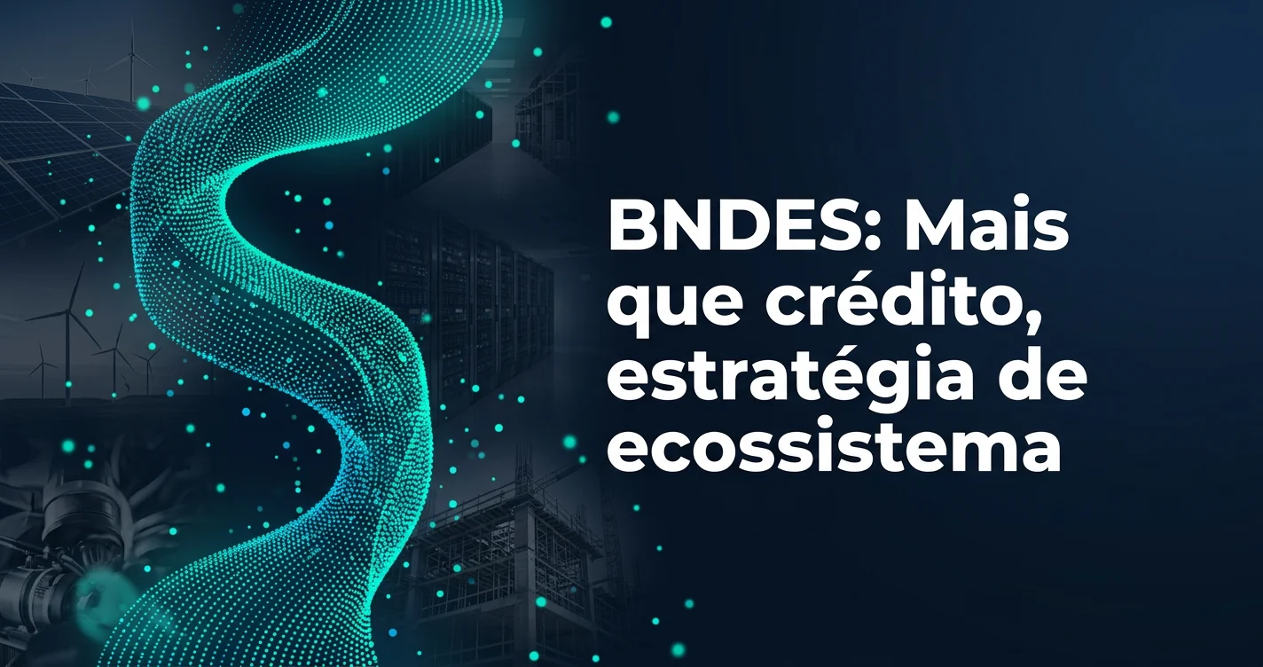 BNDES: BNDES Crédito Cadeias Produtivas: Alavancando o Ecossistema para Crescimento Sustentável