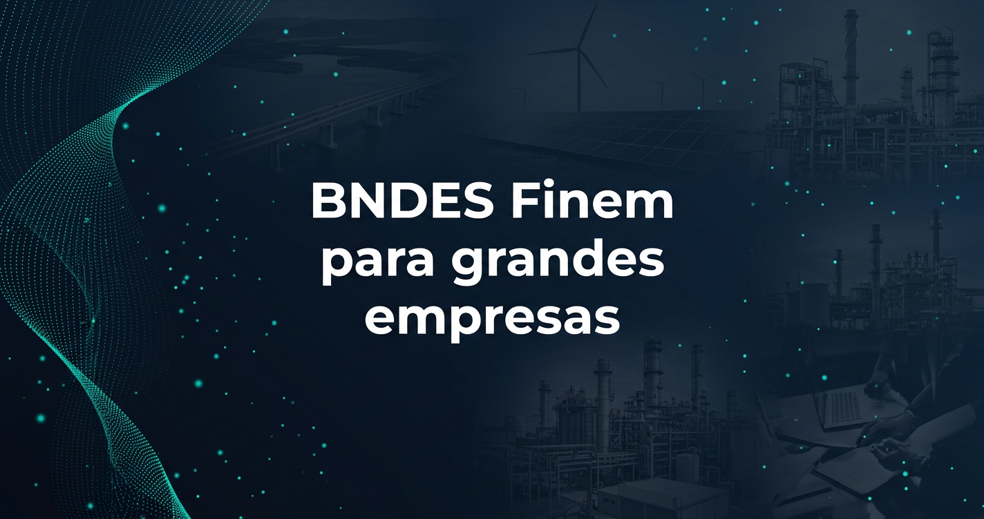 BNDES: BNDES FINEM: Financiamento Investimentos Complexos com Estratégia