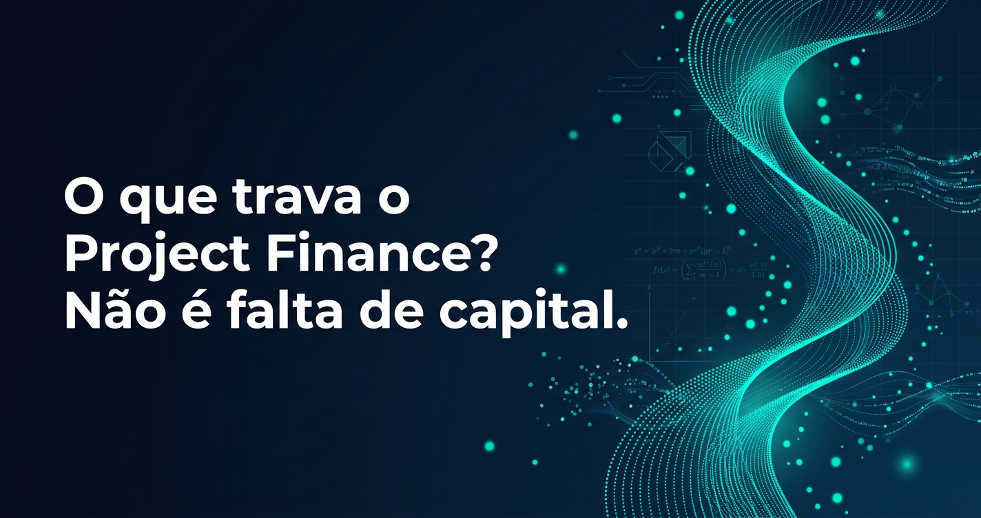 Project Finance: Para além do colateral: Destravando Project Finance com garantias inovadoras